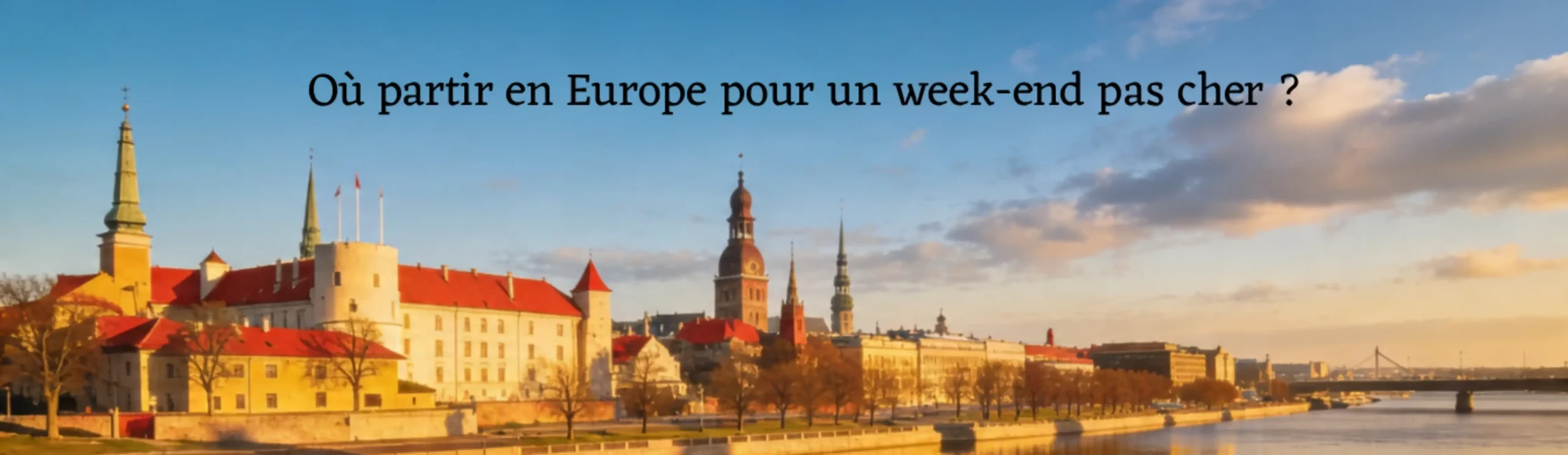 où partir en europe pour un week end pas cher 